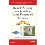 Remote Sensing and Actuation Using Unmanned Vehicles by Chao, Haiyang; Chen, Yang, 9781118122761