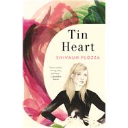 Tin Heart by Plozza, Shivaun, 9781250312761