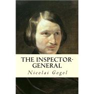 The Inspector-general by Gogol, Nikolai Vasilevich; Seltzer, Thomas, 9781502862761