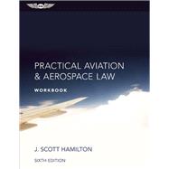 Practical Aviation & Aerospace Law Workbook by Hamilton, J. Scott, 9781619542761