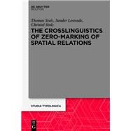 The Crosslinguistics of Zero-Marking of Spatial Relations by Stolz, Thomas; Lestrade, Sander; Stolz, Christel, 9783050062761