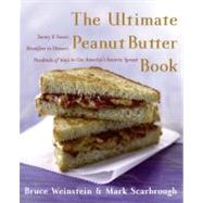 The Ultimate Peanut Butter Book by Weinstein, Bruce, 9780060562762