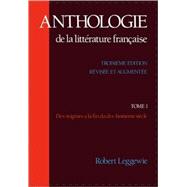 Anthologie de la Littrature Franaise  Tome I: Des origines  la fin du dix-huitime sicle by Leggewie, Robert, 9780195062762