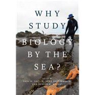 Why Study Biology by the Sea? by Matlin, Karl S.; Maienschein, Jane; Ankeny, Rachel A., 9780226672762