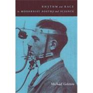 Rhythm and Race in Modernist Poetry and Science by Golston, Michael, 9780231142762
