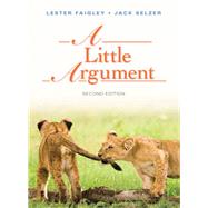 A Little Argument by Faigley, Lester; Selzer, Jack, 9780321852762