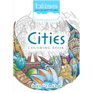 BLISS Cities Coloring Book Your Passport to Calm by Bodo, David, 9780486812762