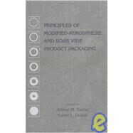 Principles of Modified-Atmosphere and Sous Vide Product Packaging by Farber; Jeffrey M., 9781566762762