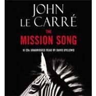 The Mission Song A Novel by le Carr, John; Oyelowo, David, 9781600242762