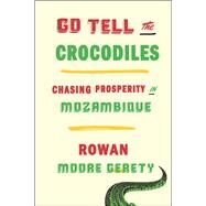 Go Tell the Crocodiles by Gerety, Rowan Moore, 9781620972762