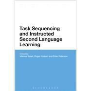 Task Sequencing and Instructed Second Language Learning by Baralt, Melissa; Gilabert, Roger; Robinson, Peter, 9781623562762