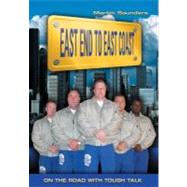 East End to East Coast : On the Road with Tough Talk by Saunders, Martin, 9781860242762