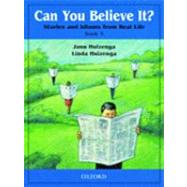 Can You Believe It? 3: Stories and Idioms from Real Life 3 Book by Huizenga, Jann; Huizenga, Linda, 9780194372763
