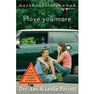 I Love You More : How Everyday Problems Can Strengthen Your Marriage by Drs. Les and Leslie Parrott, 9780310262763
