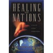 Healing the Nations : A Call to Global Intercession by Sandford, John Loren, 9780800792763