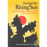 Toward the Rising Sun by Van Der Oye, David Schimmelpenninck, 9780875802763