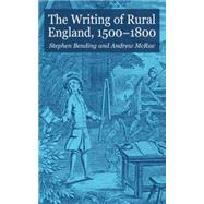 The Writing of Rural England, 1500-1800 by Bending, Stephen; McRae, Andrew, 9781403912763