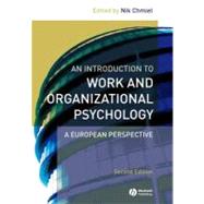 An Introduction to Work and Organizational Psychology: An European Perspective, 2nd Edition by Editor:  Nik Chmiel (Queen's University, Belfast ), 9781405132763