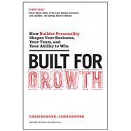 Built for Growth by Kuenne, Chris; Danner, John, 9781633692763