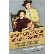Don't Give Your Heart to a Rambler by Stephens, Barbara Martin; Henry, Murphy Hicks, 9780252082764