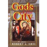 Gods of the City by Orsi, Robert A., 9780253212764