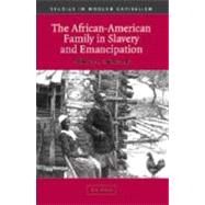 The African-American Family in Slavery and Emancipation by Wilma A. Dunaway, 9780521812764