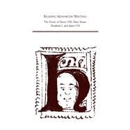 Reading Monarch's Writing : The Poetry of Henry VIII, Mary Stuart, Elizabeth I, and James VI/I by Herman, Peter C., 9780866982764