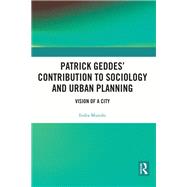 Patrick Geddes Contribution to Sociology and Urban Planning by Indra Munshi, 9781032102764
