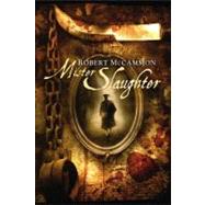 Mister Slaughter by McCammon, Robert R., 9781596062764