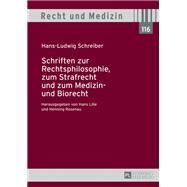 Schriften zur Rechtsphilosophie, zum Strafrecht und zum Medizin- und Biorecht by Schreiber, Hans-ludwig; Lilie, Hans; Rosenau, Henning, 9783631642764