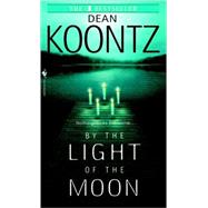 By the Light of the Moon by KOONTZ, DEAN, 9780553582765