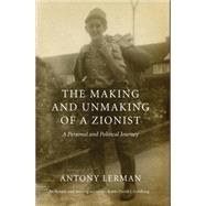 The Making and Unmaking of a Zionist by Lerman, Antony; Rose, Jacqueline, 9780745332765