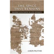 The Space That Remains by Pelttari, Aaron, 9780801452765