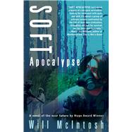 Soft Apocalypse by McIntosh, Will, 9781597802765