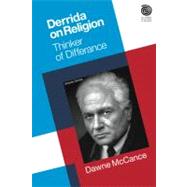 Derrida on Religion: Thinker of Differance by McCance,Dawne, 9781845532765
