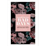 The Handbook for Bad Days Shortcuts to Get Present When Things Aren't Perfect by Helmink, Eveline, 9781982152765