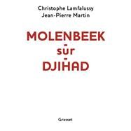 Molenbeek-sur-djihad by Jean-Pierre Martin; Christophe Lamfalussy, 9782246862765