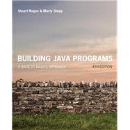 Building Java Programs A Back to Basics Approach by Reges, Stuart; Stepp, Marty, 9780134322766