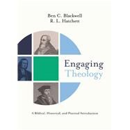 Engaging Theology by Blackwell, Ben C.; Hatchett, R. L., 9780310092766