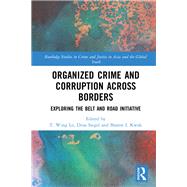 Organized Crime and Corruption Across Borders by Lo, T. Wing; Siegel, Dina; Kwok, Sharon I., 9780367142766