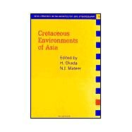 Cretaceous Environments of Asia by Okada, Hakuyu; Mateer, Niall J., 9780444502766