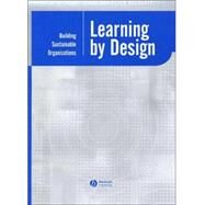 Learning by Design Building Sustainable Organizations by Shani, A. B. (Rami); Docherty, Peter, 9780631232766