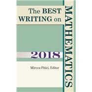 The Best Writing on Mathematics 2018 by Pitici, Mircea, 9780691182766