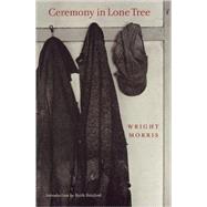 Ceremony in Lone Tree by Morris, Wright; Botsford, Keith, 9780803282766