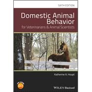Domestic Animal Behavior for Veterinarians and Animal Scientists by Houpt, Katherine A., 9781119232766
