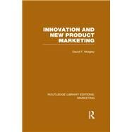 Innovation and New Product Marketing (RLE Marketing) by MIDGLEY; DAVID F, 9781138972766