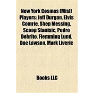 New York Cosmos Players : Jeff Durgan, Elvis Comrie, Shep Messing, Scoop Stanisic, Pedro Debrito, Flemming Lund, Doc Lawson, Mark Liveric by , 9781155632766