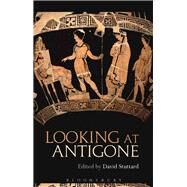 Looking at Antigone by Stuttard, David, 9781350112766