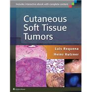 Cutaneous Soft Tissue Tumors by Requena, Luis; Requena, Luis; Kutzner, Heinz, 9781451192766
