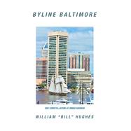 Byline Baltimore by Hughes, William, 9781532062766